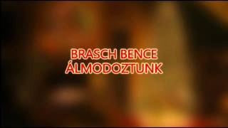 BRASCH BENCE – Álmodoztunk [upl. by Duke]