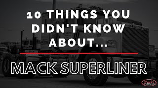 10 Things You Didnt Know About The Mack Superliner [upl. by Badger]