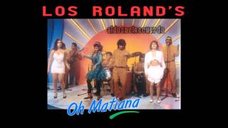 Oh Matiana Los Rolands [upl. by Iturhs]