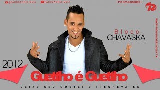 GUETTHO É GUETTHO AO VIVO BLOCO CHAVASKA 2012  REPERTÓRIO PARA 2019 [upl. by Llaccm]