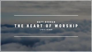 MATT REDMAN  The Heart Of Worship Lyric Video [upl. by Hannover]