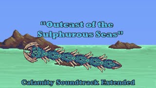 Terraria Calamity Soundtrack  Outcast of the Sulphurous Seas Aquatic Scourges Theme Extended [upl. by Hogan]