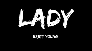 Brett Young  Lady Lyrics [upl. by Rtoip484]