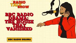 BBC RADIO DRAMA The House That Vanished  BBC RADIO DRAMA [upl. by Hazelton]