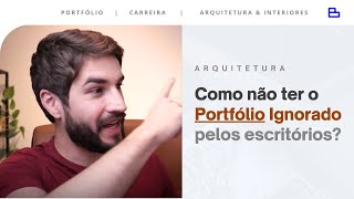 DICA Como NÃO ter seu Portfólio de Arquitetura IGNORADO [upl. by Bueschel]