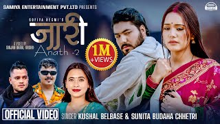 Anath 2 JAARI   Kushal Belbase  Sunita Budha Chhetri  Sagar Regmi Ft Ishwor Aayushma [upl. by Larisa]