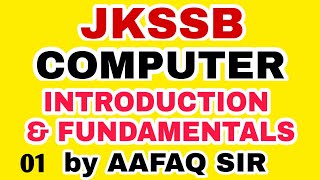 JKSSB 01 COMPUTER INTRODUCTION amp FUNDAMENTALS BY AAFAQ SIR [upl. by Huldah]