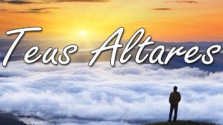 TEUS ALTARES Vencedores por Cristo LETRA [upl. by Huntley]