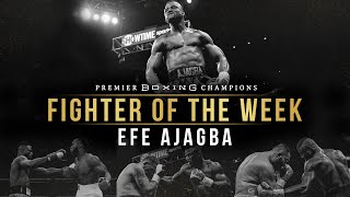 Fighter Of The Week Efe Ajagba [upl. by Curtice]