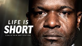 LIFE IS SHORT  Best Motivational Speech Video Featuring Coach Pain [upl. by Aelat933]