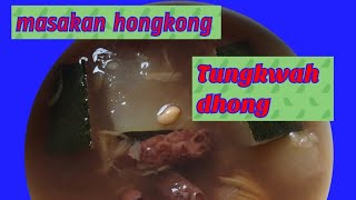 masakan hongkong sup labuh besar  tungkwa tungku bintau cek siutau dhongdesy ayu channel [upl. by Aerdnu]