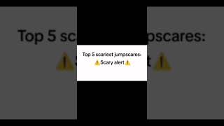 Top 5 scariest jumpscares [upl. by Niccolo847]