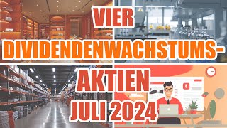 Vier DIVIDENDENWACHSTUMSAKTIEN Juli 2024 [upl. by Haneehs]