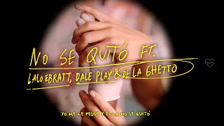 Piso 21 Lalo Ebratt amp De La Ghetto  No Se Quitó feat DalePlay Lyric Video [upl. by Retsam414]