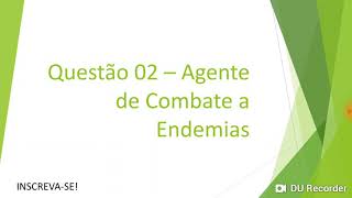 Questão 02  Agente de Combate a Endemias  Aedes Aegypti [upl. by Ahsi]