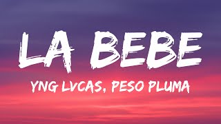 Yng Lvcas amp Peso Pluma  La Bebe Remix LetraLyrics [upl. by Amis]