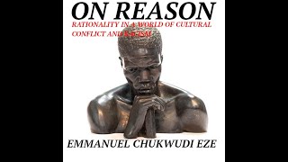 On Reason Rationality in a World of Cultural Conflict and Racism Emmanuel Chukwudi Eze [upl. by Lerrehs]