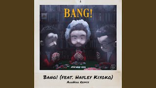 Bang feat Hayley Kiyoko AhhHaa Remix [upl. by Kcaz921]