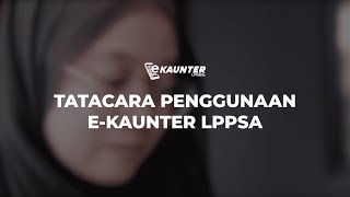 Tatacara Penggunaan eKaunter LPPSA [upl. by Llewen]