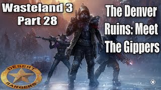 Wasteland 3 Part 28 The Denver Ruins and Meet The Gippers [upl. by Nickola]