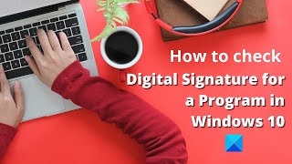 How to check Digital Signature for a Program in Windows 10 [upl. by Araldo713]