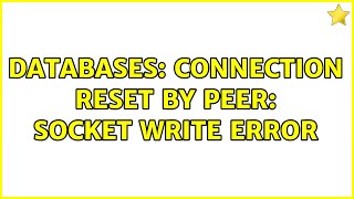 Databases Connection Reset by Peer Socket Write Error [upl. by Tooley]