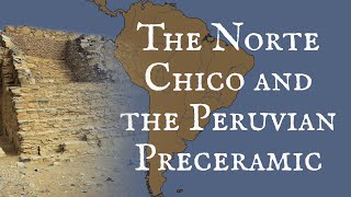 The Norte Chico and the Peruvian Preceramic [upl. by Iznik]