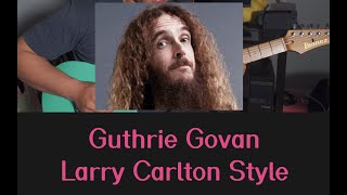 Guthrie Govan Larry Carlton Style Cover [upl. by Onafets]