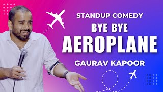 BYE BYE AEROPLANE  Stand Up Comedy by Gaurav Kapoor [upl. by Desta]