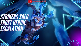 Solo Frost Heroic Escalation Strikers Build  Dauntless [upl. by Omocaig]