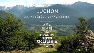 Luchon  les Pyrénées grand format Grand Site Occitanie [upl. by Kellene]