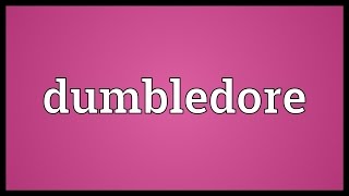 Dumbledore Meaning [upl. by Dagna]