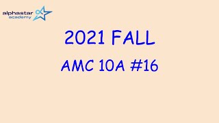 2021 Fall AMC 10A 16 [upl. by Castle]