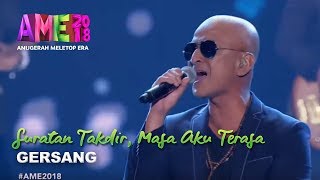 AME2018  Gersang  Suratan Takdir amp Masih Aku Terasa  Anugerah MeleTOP ERA 2018 [upl. by Aidan665]