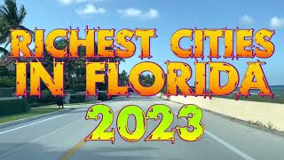 Top Ten List OF The Richest Cities In Florida 2023 [upl. by Winny]