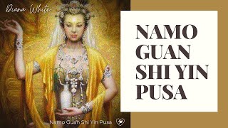 The Mantra of Beloved Kwan Yin Goddess of Compassion  Namo Guan Shi Yin Pusa [upl. by Iruahs937]