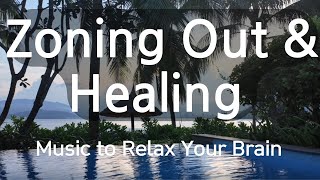 Brain Relaxation  Zoning Out with Healing Music [upl. by Peg]