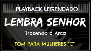 🎤 Lembra Senhor PLAYBACK LEGENDADO  TOM FEMININO quotCquot Trazendo a Arca by Niel Nascimento [upl. by Ezzo33]