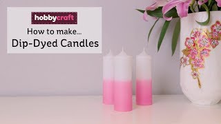 How to Make DipDyed Candles  Hobbycraft [upl. by Piks131]