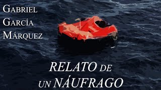 «Relato de un náufrago» de Gabriel García Márquez  ANÁLISIS [upl. by Llertnod808]