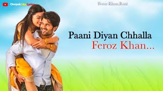 Paani Diyan Chhalla  LYRICS   Feroz Khan  Romantic Full Song Lyrics [upl. by Kruter197]