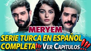 MERYEM SERIE TURCA EN ESPAÑOL COMPLETA [upl. by Hill]