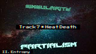 7 Partialism  Heat Death [upl. by Moritz143]