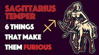 SAGITTARIUS Temper  6 Things that Make them Furious [upl. by Adaran]