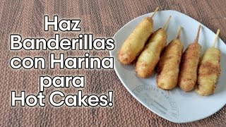 Como Hacer BANDERILLAS CON HARINA PARA HOT CAKE [upl. by Ila]