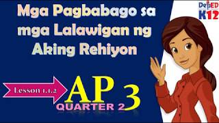 Mga Pagbabago sa mga Lalawigan ng Aking Rehiyon AP3 Aralin 112 Q2 [upl. by Daren]