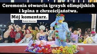 Ceremonia otwarcia igrzysk olimpijskich i kpina z chrześcijaństwa Mój komentarz  Radek Siewniak [upl. by Hsakaa]