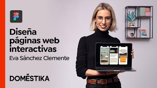 Diseño de Páginas Web interactivas con Figma  Curso de Eva Sánchez Clemente  Domestika [upl. by Yehudi753]