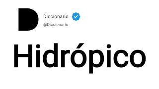 Hidrópico Significado En Español [upl. by Jackqueline]