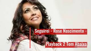 Seguirei  Rose Nascimento  Playback 2 Tom Abaixo [upl. by Camarata]